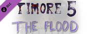 Timore 5: The Flood
