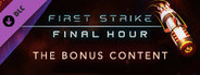 First Strike: Final Hour - Bonus Content
