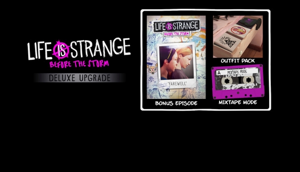 Deluxe upgrade. Life is Strange before the Storm DLC. Life is Strange before the Storm Mixtape.