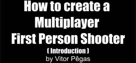 How to create a Multiplayer First Person Shooter (FPS): Create your own Multiplayer FPS: Introduction Thumbnail