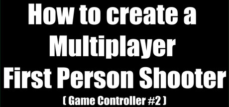How to create a Multiplayer First Person Shooter (FPS): Create your own Multiplayer FPS: Scoreboard and Spawnpoints cover art