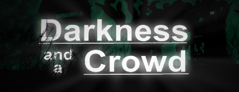 Darkness and a Crowd