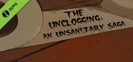 The Unclogging: An Unsanitary Saga Demo cover art