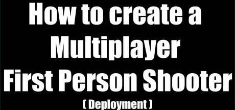 How to create a Multiplayer First Person Shooter (FPS): Create your own Multiplayer FPS: Deployment cover art