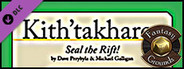 Fantasy Grounds - Kith'takharos: Seal the Rift! (Savage Worlds)