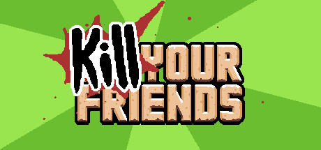 View KILL YOUR FRIENDS on IsThereAnyDeal