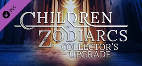 Children of Zodiarcs Collector's Upgrade