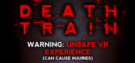 DEATH TRAIN - Warning: Unsafe VR Experience