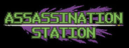ASSASSINATION STATION