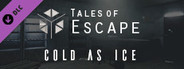 Tales of Escape - Cold As Ice