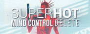 SUPERHOT: MIND CONTROL DELETE