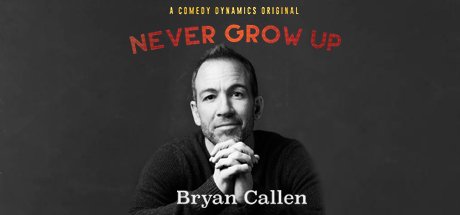 Bryan Callen: Never Grow Up cover art