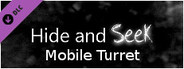 Hide and Seek - Mobile Turret