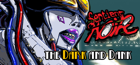 Sentient Noir: the Dark and Dank