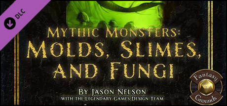 Fantasy Grounds - Mythic Monsters #2: Molds, Slimes, and Fungi (PFRPG)
