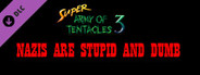 Super Army of Tentacles 3, Charity Quest Pack: NAZIS ARE STUPID AND DUMB