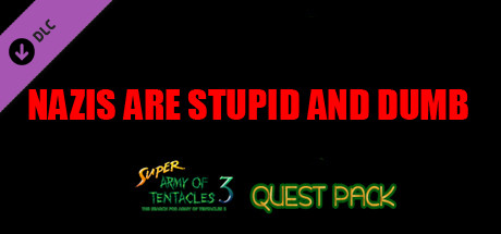 Super Army of Tentacles 3, Charity Quest Pack: NAZIS ARE STUPID AND DUMB cover art