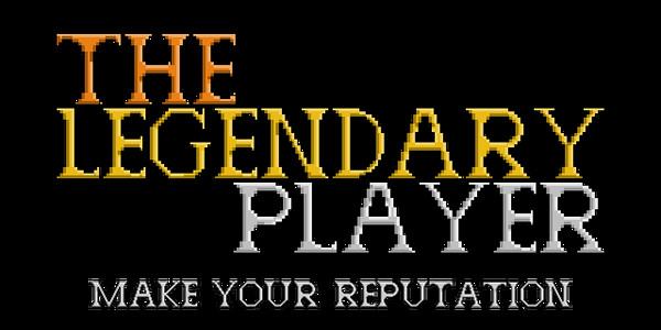The Legendary Player - Make Your Reputation