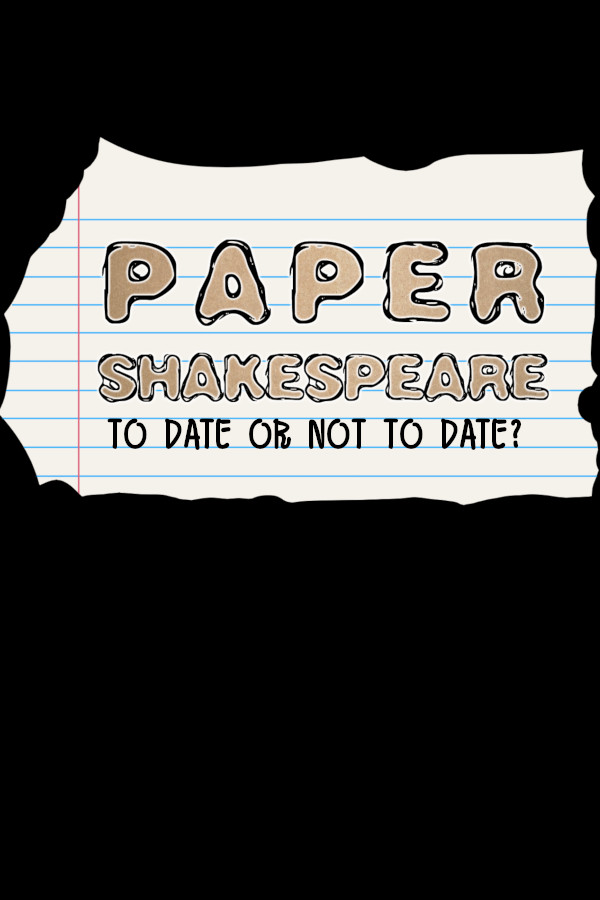 Paper Shakespeare: To Date Or Not To Date? for steam