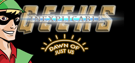 Teaser image for Inexplicable Geeks: Dawn of Just Us