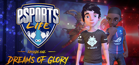Esports Life: Ep.1 - Dreams of Glory cover art