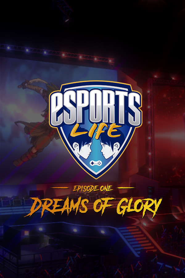 Steam portrait for Esports Life: Ep.1 - Dreams of Glory.