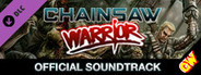 Chainsaw Warrior - The Official Soundtrack