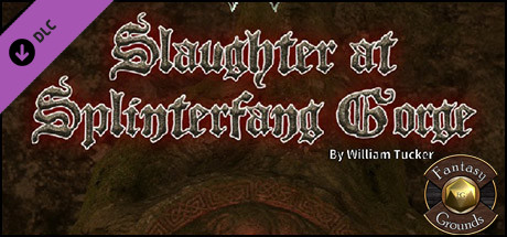 Fantasy Grounds - Slaughter at Splinterfang Gorge (PFRPG) cover art