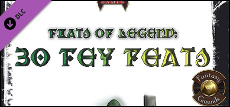 Fantasy Grounds - Feats of Legend: 30 Fey Feats (PFRPG)