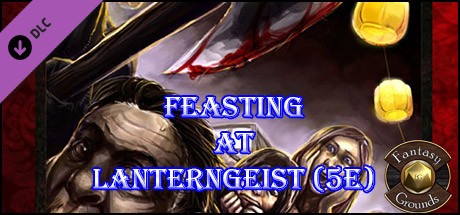 Fantasy Grounds - Feasting at Lanterngeist (5E)