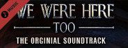 We Were Here Too: The Soundtrack