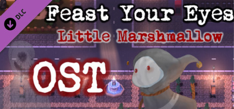 Feast Your Eyes: Little Marshmallow - Official Soundtrack & Other Goodies cover art