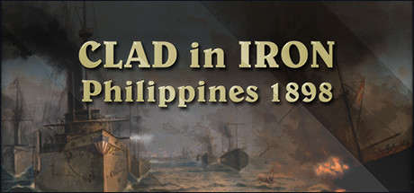 Clad in Iron: Philippines 1898 cover art