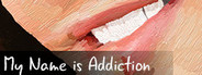 My Name is Addiction