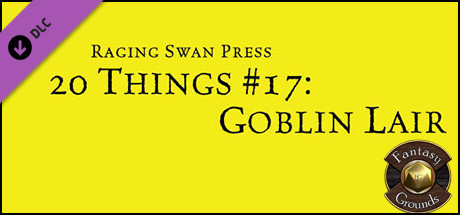 Fantasy Grounds - 20 Things #17: Goblin Lair