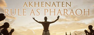 Akhenaten: Rule as Pharaoh