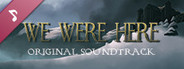 We Were Here: The Soundtrack