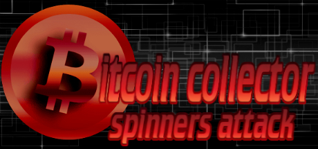 Bitcoin Collector Spinners Attack!    On Steam - 