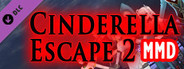 Cinderella Escape 2 Revenge - MMD Resources