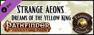 Fantasy Grounds - Pathfinder RPG - Strange Aeons AP 3 - Dreams of the Yellow King (PFRPG)