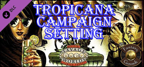 Fantasy Grounds - Tropicana Campaign Setting (Savage Worlds)