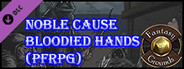 Fantasy Grounds - Noble Cause, Bloodied Hands (PFRPG)