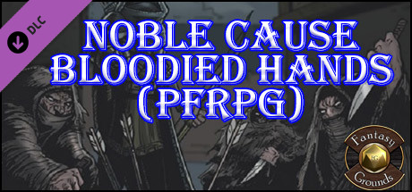 Fantasy Grounds - Noble Cause, Bloodied Hands (PFRPG) cover art