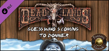 Fantasy Grounds - Deadlands Reloaded: Guess Who's Coming to Donner? (Savage Worlds)