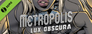 Metropolis: Lux Obscura Demo
