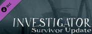 Investigator - Survivor Update
