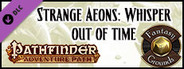 Fantasy Grounds - Pathfinder RPG - Strange Aeons AP 4: The Whisper Out of Time (PFRPG)