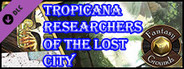 Fantasy Grounds - Tropicana: Researchers of the Lost City (Savage Worlds)