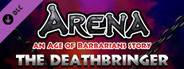 ARENA an Age of Barbarians story - Deathbringer