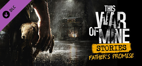 This War of Mine: Stories - Father's Promise cover art